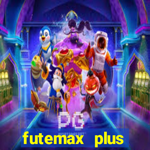 futemax plus futebol ao vivo